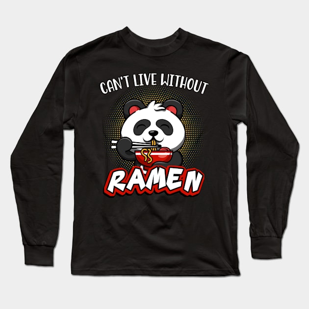 Can't Live Without Ramen Noodles Cute Panda Soup Long Sleeve T-Shirt by Foxxy Merch